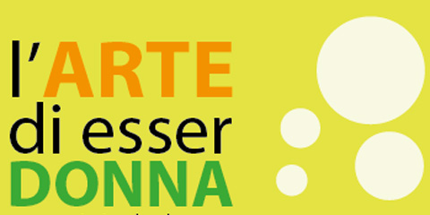 L’arte di essere donna. Condivisione e risalto dell’arte delle donne.